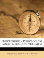Proceedings - Philological Society, London, Volume 2 edito da Nabu Press