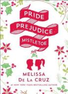 Pride and Prejudice and Mistletoe di Melissa de la Cruz edito da St Martin's Press