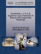 Grandinetti V. U S U.s. Supreme Court Transcript Of Record With Supporting Pleadings di John B Nicklas, Archibald Cox edito da Gale, U.s. Supreme Court Records