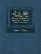 Theodor Herzls Lehrjahre (1860-1895) Nach Den Handschriftlichen Quellen di Leon Kellner edito da Nabu Press