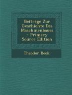 Beitrage Zur Geschichte Des Maschinenbaues - Primary Source Edition di Theodor Beck edito da Nabu Press
