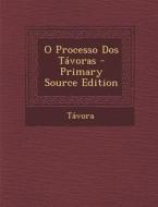 O Processo DOS Tavoras - Primary Source Edition edito da Nabu Press