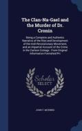 The Clan-na-gael And The Murder Of Dr. Cronin di John T McEnnis edito da Sagwan Press