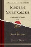 Modern Spiritualism, Vol. 2 Of 2 di Frank Podmore edito da Forgotten Books