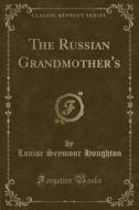 The Russian Grandmother's (classic Reprint) di Louise Seymour Houghton edito da Forgotten Books
