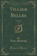 Village Belles, Vol. 3 Of 3 di Anne Manning edito da Forgotten Books