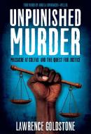 Unpunished Murder: Massacre at Colfax and the Quest for Justice (Scholastic Focus) di Lawrence Goldstone edito da SCHOLASTIC