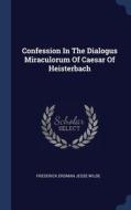Confession In The Dialogus Miraculorum O di FREDERICK ERDMAN JES edito da Lightning Source Uk Ltd