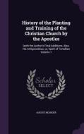 History Of The Planting And Training Of The Christian Church By The Apostles di August Neander edito da Palala Press