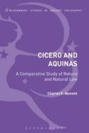 A Comparative Analysis of Cicero and Aquinas: Nature and the Natural Law di Charles P. Nemeth edito da BLOOMSBURY 3PL