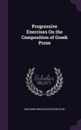 Progressive Exercises On The Composition Of Greek Prose di Benjamin Wrigglesworth Beatson edito da Palala Press