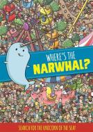 Where's the Narwhal? A Search and Find Book edito da Hachette Children's Group