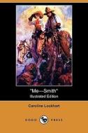 Me-Smith (Illustrated Edition) (Dodo Press) di Caroline Lockhart edito da Dodo Press