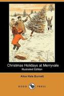 Christmas Holidays at Merryvale (Illustrated Edition) (Dodo Press) di Alice Hale Burnett edito da Dodo Press