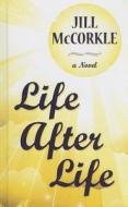 Life After Life di Jill McCorkle edito da Thorndike Press