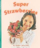 Super Strawberries di Heather Hammonds edito da Rigby