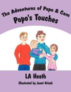The Adventures of Popo and CAM Popo's Touches di La Heath edito da AUTHORHOUSE
