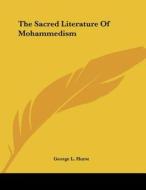 The Sacred Literature of Mohammedism di George L. Hurst edito da Kessinger Publishing