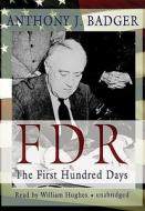 FDR: The First Hundred Days [With Earbuds] di Anthony J. Badger edito da Findaway World