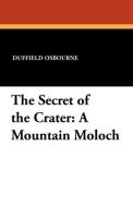 The Secret of the Crater di Duffield Osbourne edito da Wildside Press