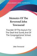 Memoirs Of The Reverend John Townsend di John Townsend edito da Kessinger Publishing Co