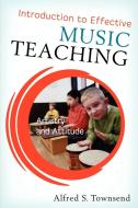 Introduction to Effective Music Teaching di Alfred S. Townsend edito da Rowman & Littlefield
