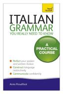 Italian Grammar You Really Need To Know di Anna Proudfoot edito da John Murray Press