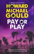 Pay Or Play di Howard Michael Gould edito da Canongate Books Ltd