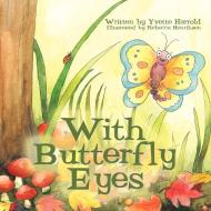 With Butterfly Eyes di Yvette Harrold edito da AUTHORHOUSE