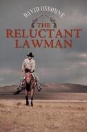 The Reluctant Lawman di David Osborne edito da AUTHORHOUSE