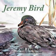 Jeremy Bird di Ruth Trawick edito da AUTHORHOUSE