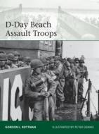 D-Day Beach Assault Troops di Gordon L. Rottman edito da Bloomsbury Publishing PLC