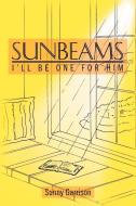 Sunbeams di Sunny Garrison edito da Xlibris