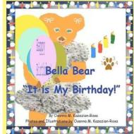 Bella Bear It Is My Birthday di Osanna Kazezian Rosa edito da Createspace