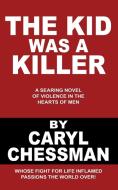 The Kid Was a Killer di Caryl Chessman edito da Wildside Press