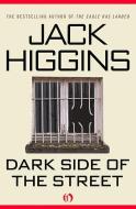 Dark Side of the Street di Jack Higgins edito da OPEN ROAD MEDIA
