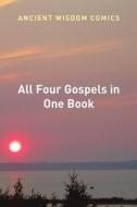 All Four Gospels in One Book di Ancient Wisdom Comics edito da Lulu Publishing Services