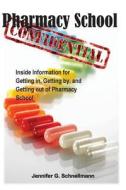 Pharmacy School Confidential: An Insider's Guide to Getting In, Getting Out, and Getting the Most from the Experience di Jennifer G. Schnellmann Phd edito da Createspace