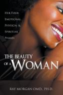 The Beauty of a Woman di Ray Morgan Omd Ph. D. edito da AuthorHouse