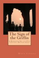 The Sign of the Griffin: A Romance Set in 19th Century British India di Marie Carroll edito da Createspace