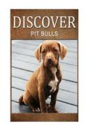 Pit Bull - Discover: Early Reader's Wildlife Photography Book di Discover Press edito da Createspace