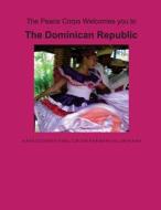Dominican Republic: A Peace Corps Publication di Peace Corps edito da Createspace