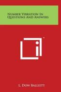 Number Vibration in Questions and Answers di L. Dow Balliett edito da Literary Licensing, LLC