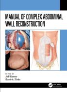 Manual Of Complex Abdominal Wall Reconstruction edito da Taylor & Francis Inc