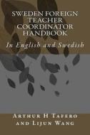 Sweden Foreign Teacher Coordinator Handbook: In English and Swedish di Arthur H. Tafero edito da Createspace