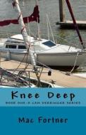 Knee Deep di MR Mac Fortner edito da Createspace Independent Publishing Platform
