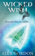 Wicked Wish di Alex Gordon edito da The Wild Rose Press