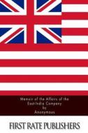 Memoir of the Affairs of the East-India Company di Anonymous edito da Createspace