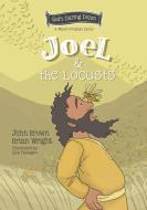 Joel and the Locusts: The Minor Prophets, Book 7 di Brian J. Wright, John Robert Brown edito da CF4KIDS