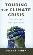 Touring The Climate Crisis A Tcb di Osseily Hanna edito da Rowman & Littlefield